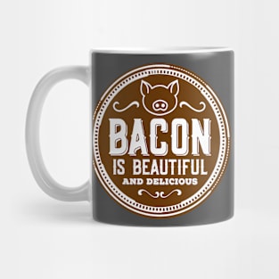 Bacon is beautiful and delicious Mug